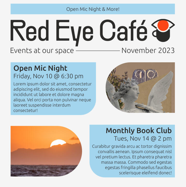 The top of an email mockup. A header that reads Red Eye Cafe: Events at our space -- November 2023. Two columns split into two rows that each have a section for an event title and description and a splash image for the event.
